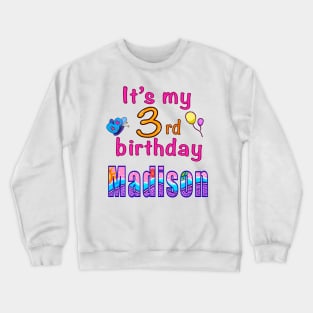 It’s my 3rd birthday Madison personalised birthday girl Crewneck Sweatshirt